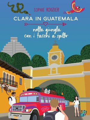 cover image of Clara in Guatemala  Nella giungla con i tacchi a spillo